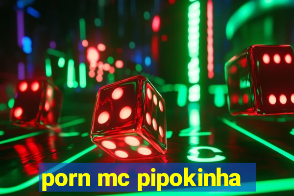 porn mc pipokinha