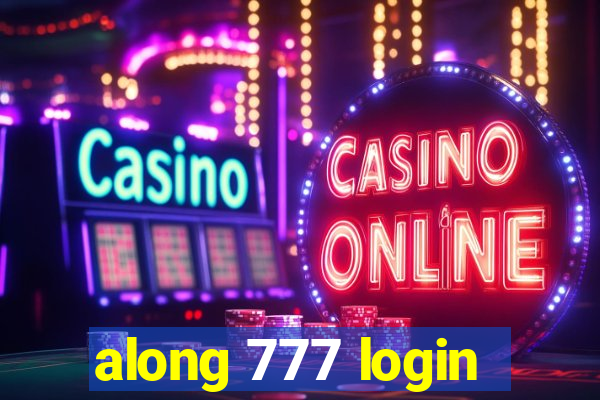 along 777 login