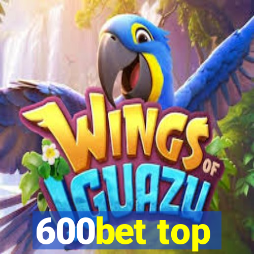 600bet top