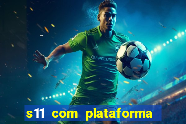 s11 com plataforma de jogos
