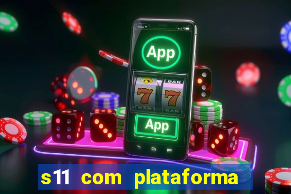 s11 com plataforma de jogos