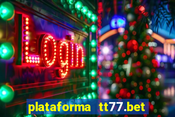 plataforma tt77.bet paga mesmo