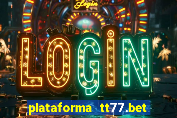 plataforma tt77.bet paga mesmo