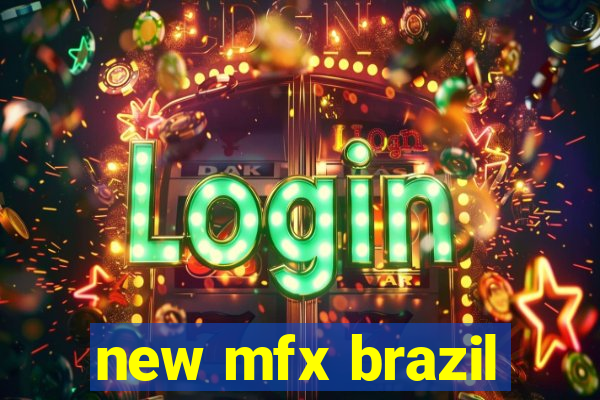 new mfx brazil