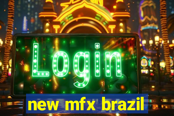 new mfx brazil
