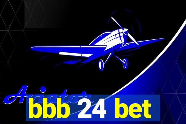 bbb 24 bet