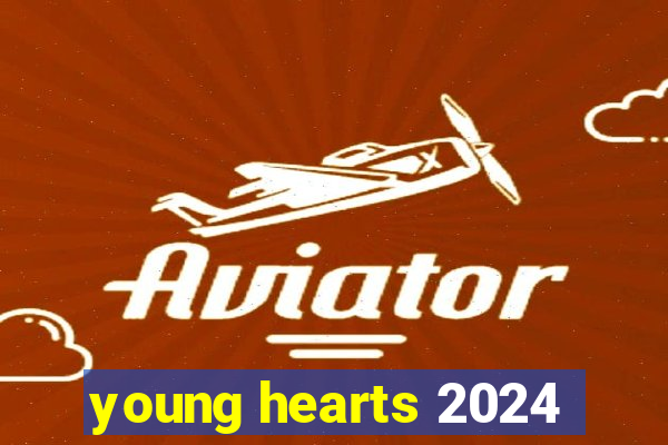 young hearts 2024
