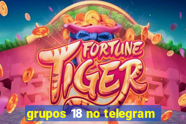 grupos 18 no telegram