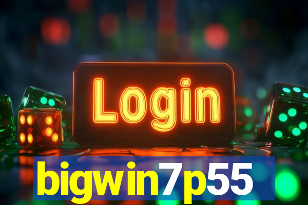 bigwin7p55