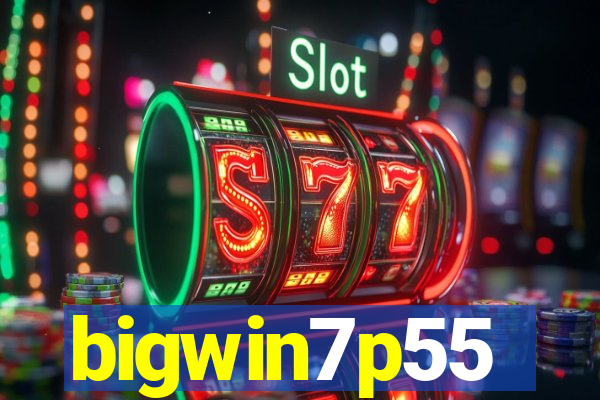 bigwin7p55