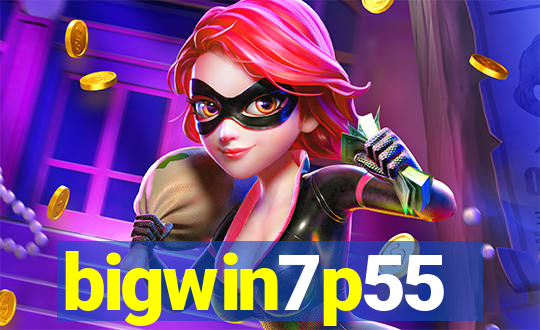 bigwin7p55