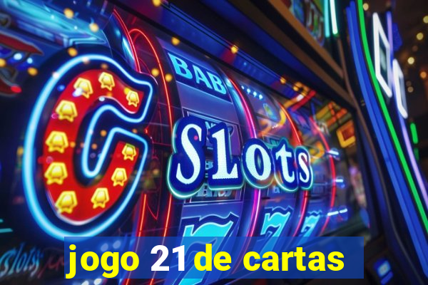 jogo 21 de cartas