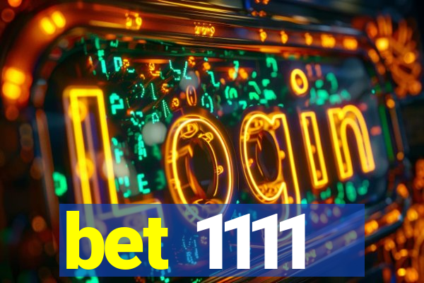 bet 1111
