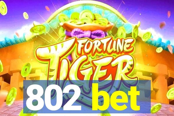 802 bet