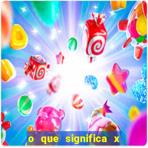 o que significa x no sportingbet
