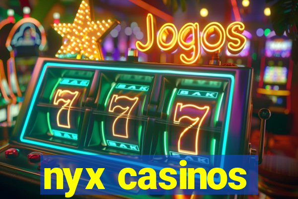 nyx casinos