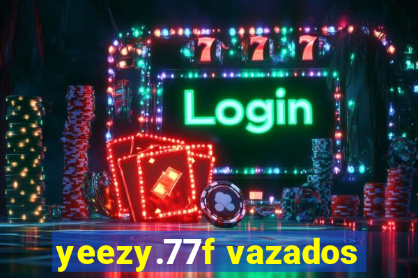 yeezy.77f vazados