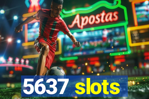5637 slots