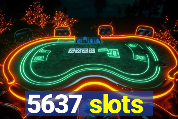 5637 slots
