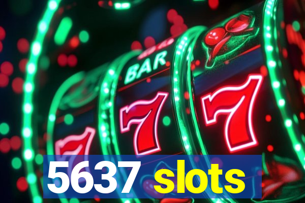 5637 slots