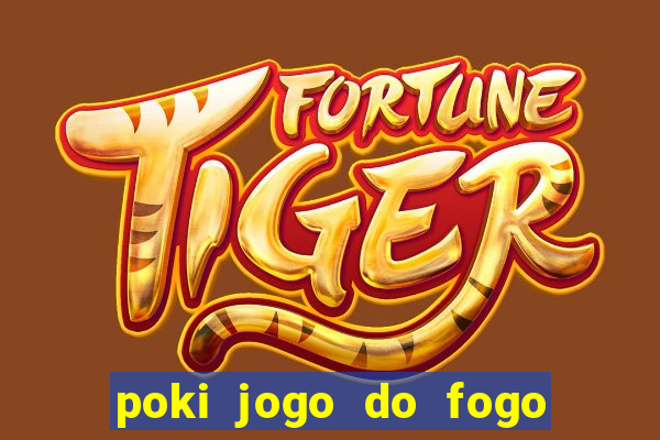 poki jogo do fogo e agua