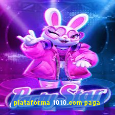 plataforma 1010.com paga
