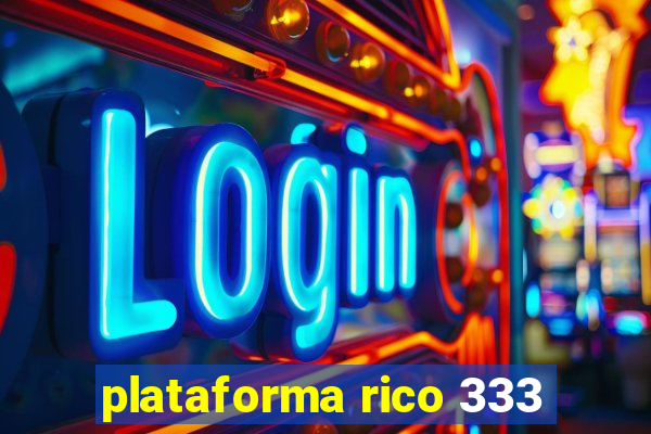 plataforma rico 333