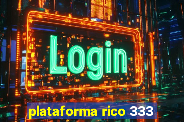 plataforma rico 333