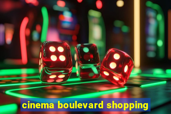 cinema boulevard shopping