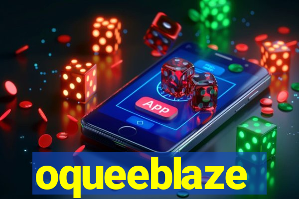 oqueeblaze