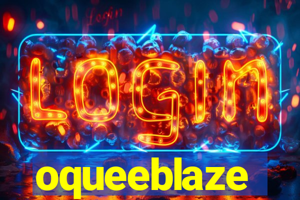 oqueeblaze