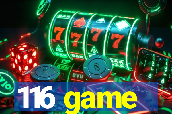 116 game