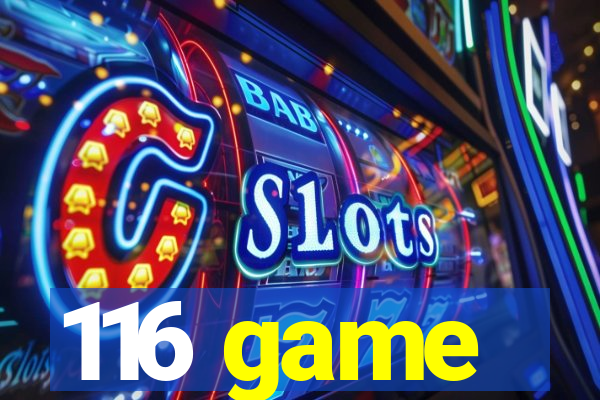116 game