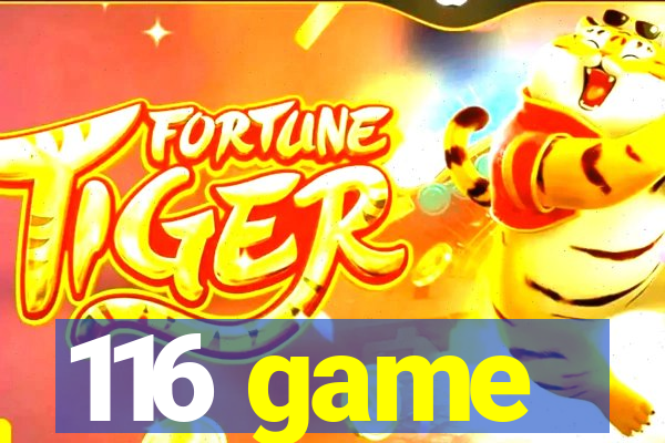 116 game