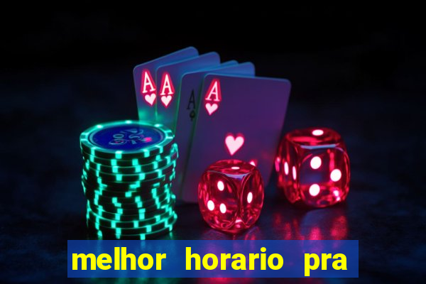 melhor horario pra jogar fortune tiger