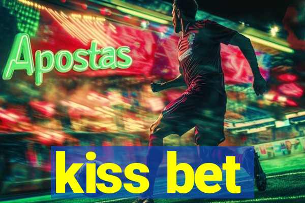 kiss bet
