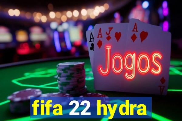 fifa 22 hydra