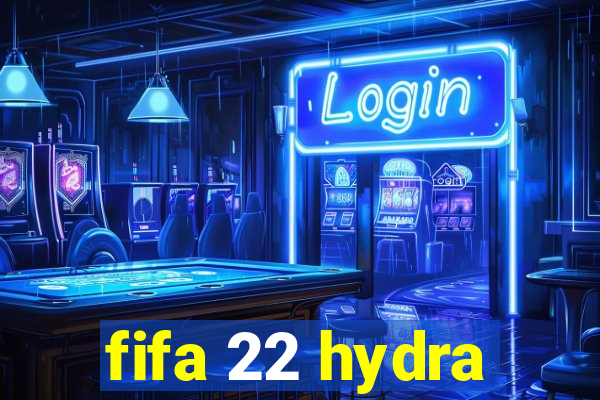 fifa 22 hydra