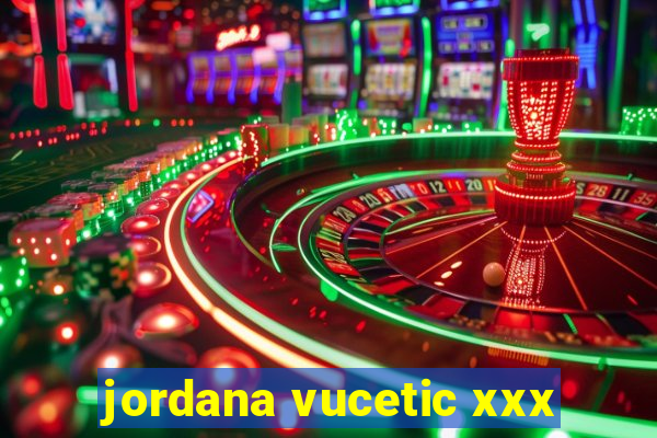jordana vucetic xxx