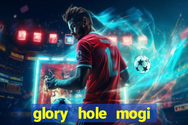 glory hole mogi das cruzes