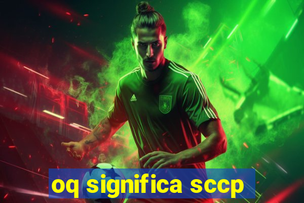 oq significa sccp