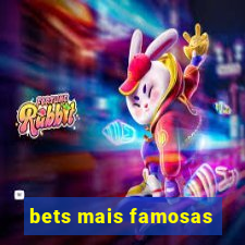 bets mais famosas