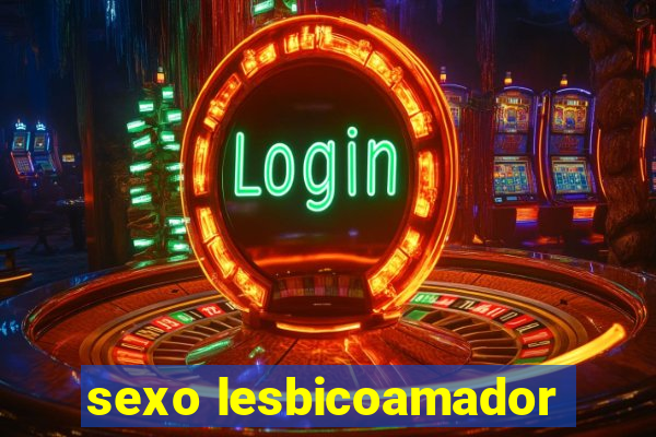 sexo lesbicoamador