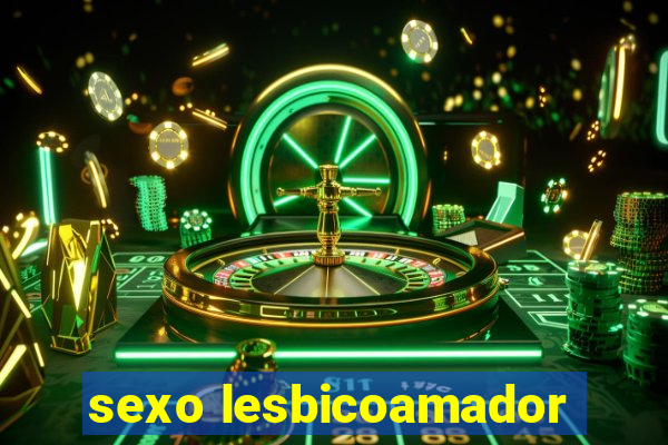 sexo lesbicoamador
