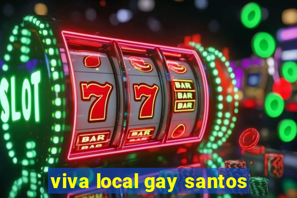 viva local gay santos