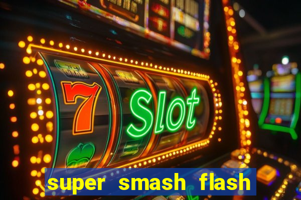 super smash flash 2 jogos 360
