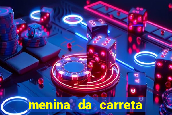 menina da carreta portal zacaria