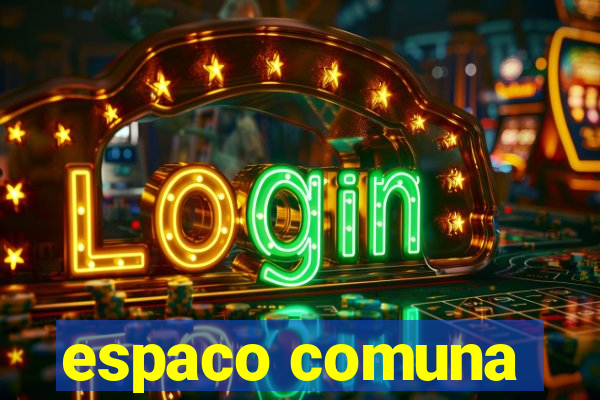 espaco comuna