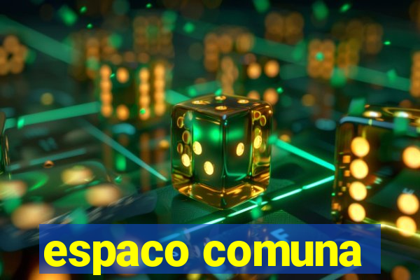 espaco comuna
