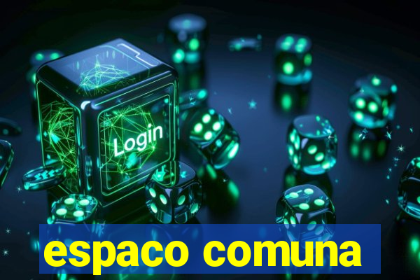 espaco comuna